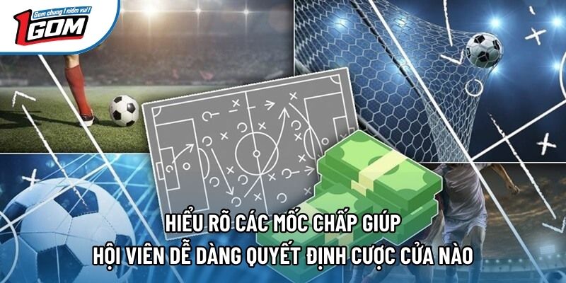 Hiểu rõ các mốc chấp giúp hội viên dễ dàng quyết định cược cửa nào Hiểu rõ các mốc chấp giúp hội viên dễ dàng quyết định cược cửa nào